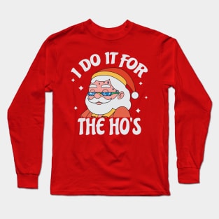 I Do It For The Ho's Funny Christmas Long Sleeve T-Shirt